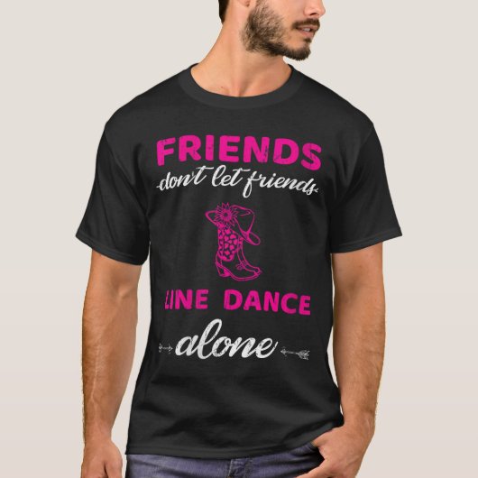 Womens Friends Dont Let Friends Line Dance Alone F T-shirt (Voorkant)