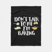 Womens Funny Baker Quote, Don't Talk To Me I'm Bak Fleece Deken (Voorkant)