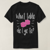 Womens Funny Bunco Player Gift What Table Dice Gam T-shirt (Design voorkant)