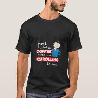 Womens Funny Christmas Carols Gezegde Maar Eerste  T-shirt