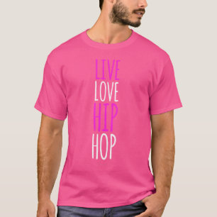 Womens Funny Dance Shirten - Live Love Hip Hop Tsh T-shirt