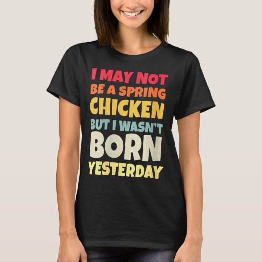 Womens Funny Getting Older Retro Spring Chicken Bi T-shirt (Voorkant)
