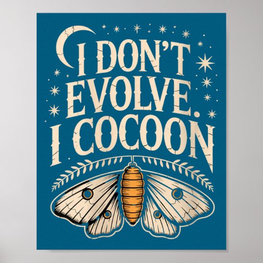 Womens Funny Gothic Quote I Don’t Evolve I Cocoon Poster (Voorkant)