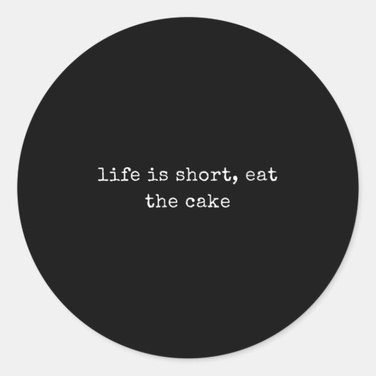 Womens Funny Motivational Life Is Short, Eat The C Ronde Sticker (Voorkant)