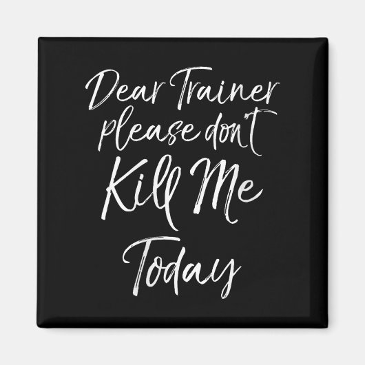 Womens Funny Training Quote Dear Trainer Please Do Magneet (Voorkant)