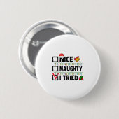 Womens Funny Xmas Nice Naughty I Tried Christmas L Ronde Button 5,7 Cm (Voorkant /achterkant)