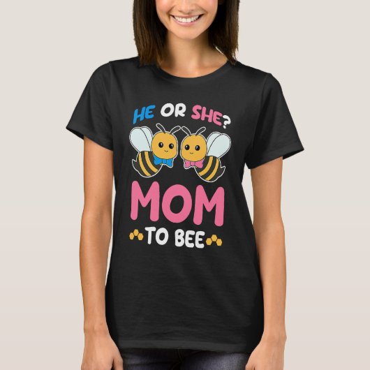 Womens Gender Reveal Party He or She Mom to Bee Ex T-shirt (Voorkant)