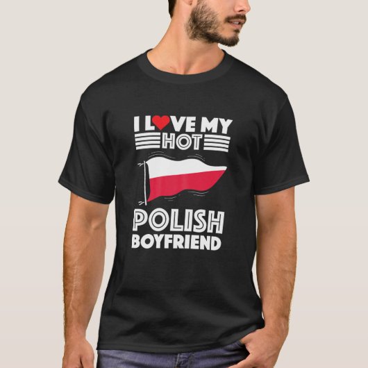 Womens Girlfriend Dates Poland Man I Love My Hot P T-shirt (Voorkant)