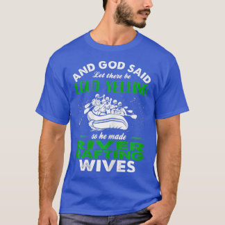 Womens God Said Loud Yelling Made River Rafting T-shirt