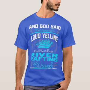 Womens God zei luid: "De rivier Rafting T-shirt