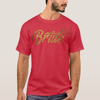 Womens Golden Bride T  Tee For Bachelorette Party  T-shirt