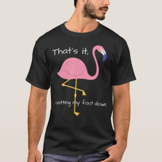 Womens grappig Flamingo slogan humor mum cadeau T-shirt