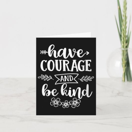 Womens Have Courage And Be Kind Sitive Quotes Moti Kaart (Voorkant)