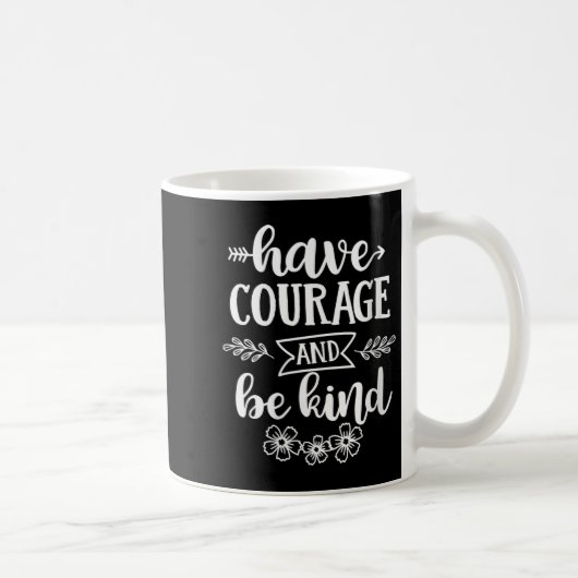 Womens Have Courage And Be Kind Sitive Quotes Moti Koffiemok (Rechts)