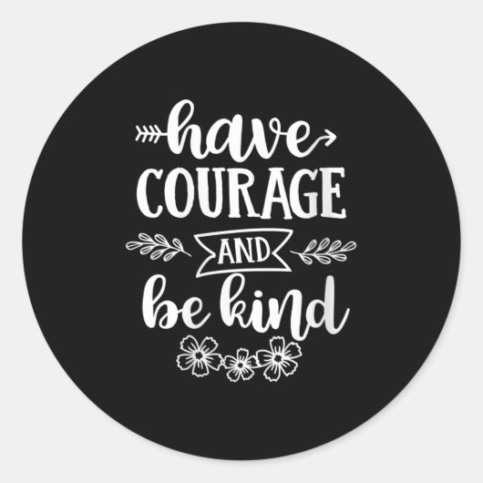 Womens Have Courage And Be Kind Sitive Quotes Moti Ronde Sticker (Voorkant)