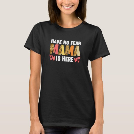 Womens have no fear mama is here mother t-shirt (Voorkant)