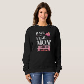 Womens have no fear mom is here mother   trui (Voorkant volledig)