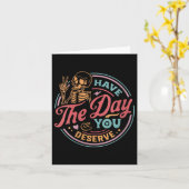 Womens Have The Day You Deserve Sarcastic Skeleton Kaart (Gele Bloem)