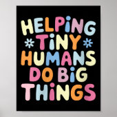 Womens Helng Tiny Humans Do Big Things Motivationa Poster (Voorkant)