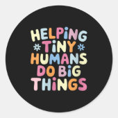 Womens Helng Tiny Humans Do Big Things Motivationa Ronde Sticker (Voorkant)