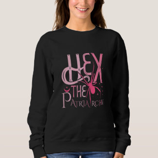 Womens Hex The Patriarchy Pro Choice Justice Women Trui