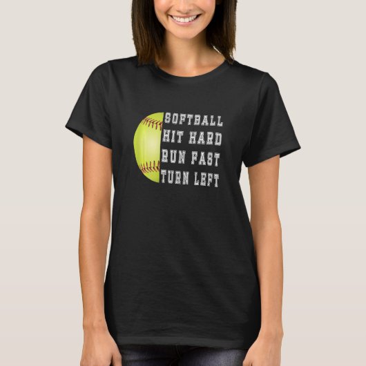 Womens Hit Hard Run Fast Turn Left Softball Baseba T-shirt (Voorkant)