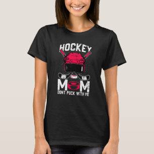 Womens Hockey Mam steekt niet met me mee. T-shirt