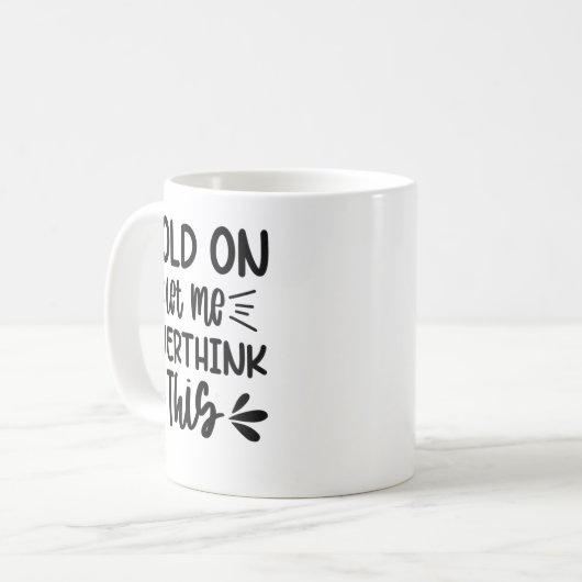 Womens Hold On Let Me Overthink This Anxiety Queen Koffiemok (Voorkant links)