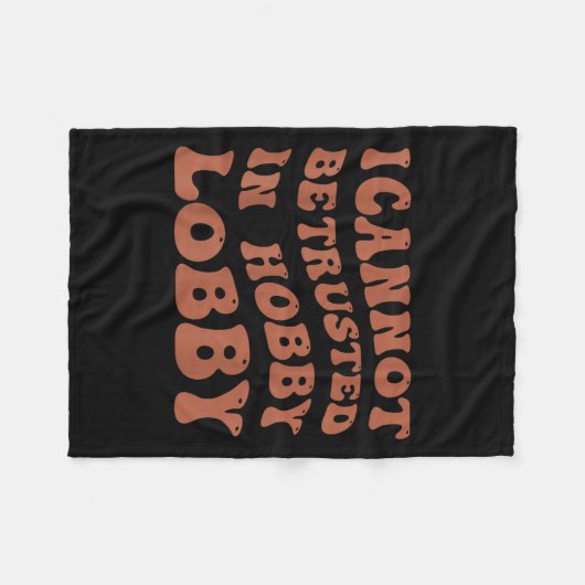 Womens I Cannot Be Trusted In Hobby Lobby  Fleece Deken (Voorkant (Horizontaal))