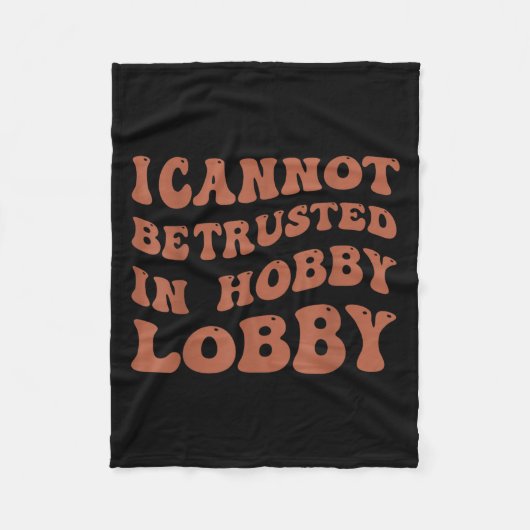 Womens I Cannot Be Trusted In Hobby Lobby Fleece Deken (Voorkant)