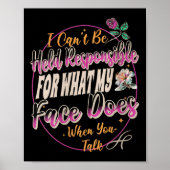 Womens I Can't Be Held Resnsible What My Face Does Poster (Voorkant)