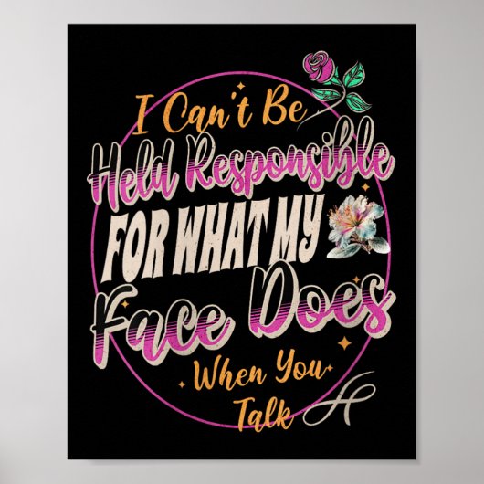 Womens I Can't Be Held Resnsible What My Face Does Poster (Voorkant)
