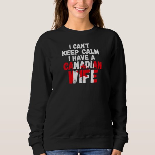 Womens I can't keep calm have Canadian wife Canadi Trui (Voorkant)