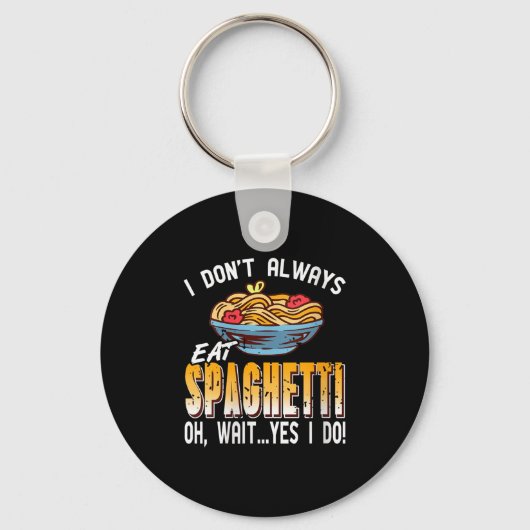 Womens I Don’t Always Eat Spaghetti Oh Wait Yes In Sleutelhanger (Voorkant)