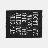 Womens I Don't A Have Favorite Child They All Exha Fleece Deken (Voorkant (Horizontaal))