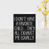 Womens I Don't A Have Favorite Child They All Exha Kaart (Gele Bloem)