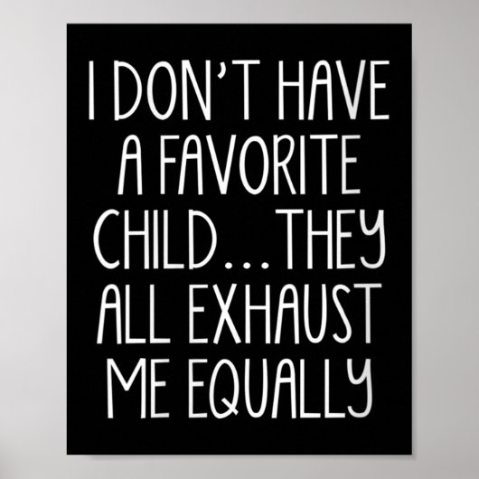 Womens I Don't A Have Favorite Child They All Exha Poster (Voorkant)