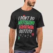 Womens I Dont Do Matching Christmas Outfit Funny X T-shirt (Voorkant)