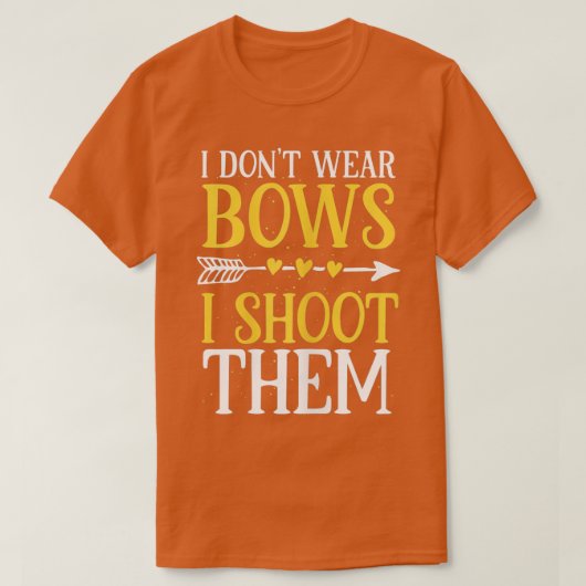 Womens I Dont Wear Bows I Shoot Them Funny Archery T-shirt (Design voorkant)