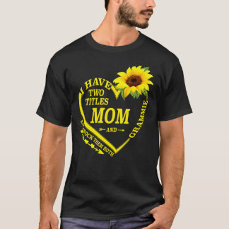 Womens I Have Two Titles Mom And Grammie Mothers D T-shirt