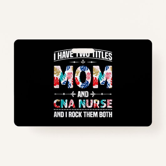 Womens I Have Two Titles Mom Cna Nurse Badge (Voorkant)