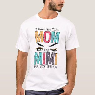 Womens I Have Two Titles Mom T-shirt