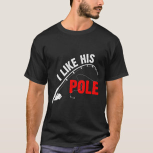 Women's I Like His Pole Funny Vist koppels T-shirt