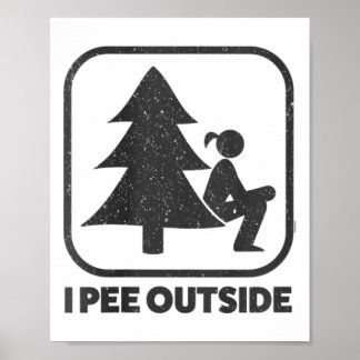 Womens I Pee Outside Girl Sign Funny Camping Hikin Poster