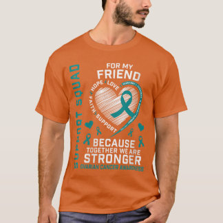 Womens I Wear Teal For My Friend Ovarian Support S T-shirt
