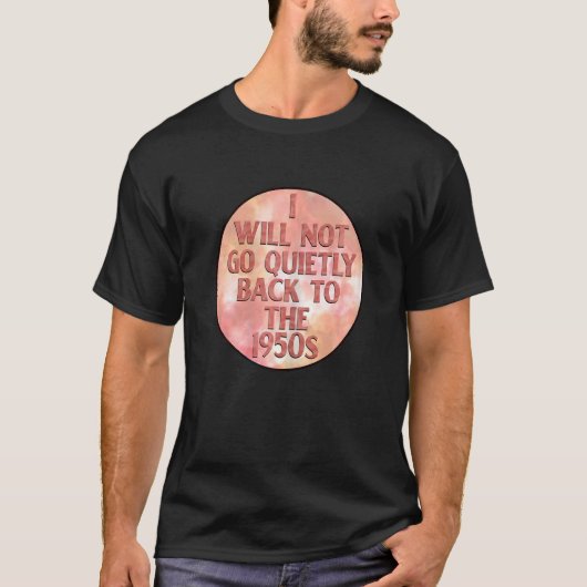 Womens I Will Not Go Quietly Back To T-shirt (Voorkant)