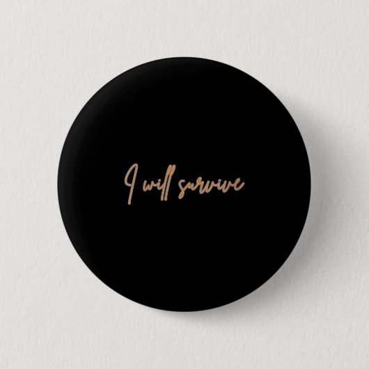 Womens I Will Survive - Fun Motivational &amp; Ico Ronde Button 5,7 Cm (Voorkant)