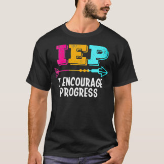 Womens IEP I Encourage Progress SPED Special Educa T-shirt