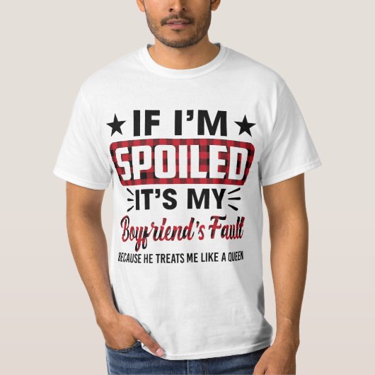 Womens If I'm Spoiled It's My Boyfriend's Fault Fu T-shirt (Voorkant)