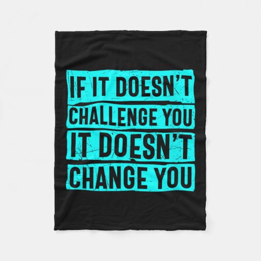 Womens If It Doesn't Challenge You Doesn't Change  Fleece Deken (Voorkant)